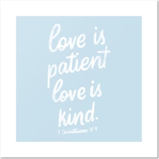 Love is patient. Love is kind. 1 Corinthians 13:4 Posters and Art